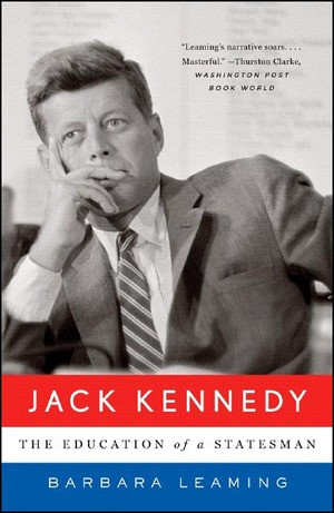 Jack Kennedy (The Education of a Statesman) by Barbara Leaming, 9780393329704