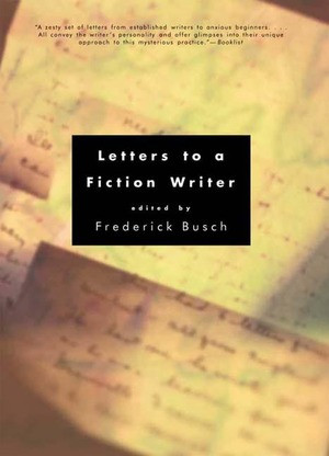 Letters to a Fiction Writer by Frederick Busch, 9780393320619