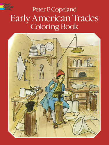 Early American Trades Coloring Book by Peter F. Copeland, 9780486238463