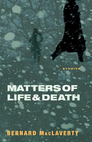 Matters of Life and Death (Stories) (Miniature Edition) by Bernard MacLaverty, 9780393344875