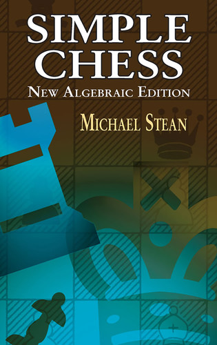 Simple Chess (New Algebraic Edition) by Michael Stean, 9780486424200
