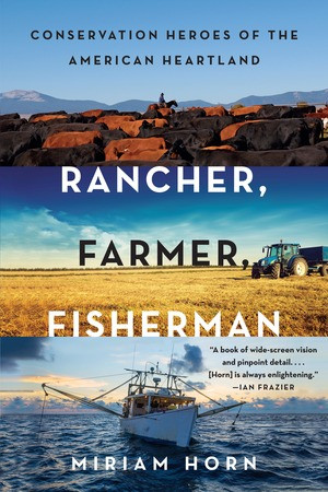 Rancher, Farmer, Fisherman (Conservation Heroes of the American Heartland) - 9780393354874 by Miriam Horn, 9780393354874
