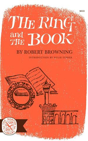 The Ring and the Book by Robert Browning, Wylie Sypher, 9780393004335