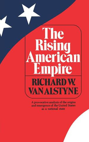 The Rising American Empire by Richard W. Van Alstyne, 9780393007503