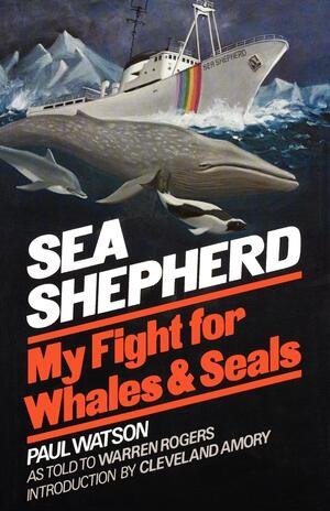 Sea Shepherd (My Fight for Whales & Seals) by Paul Watson, Warren Rogers, Cleveland Amory, 9780393335804