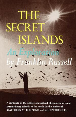 The Secret Islands (An Exploration) by Franklin Russell, 9780393335866