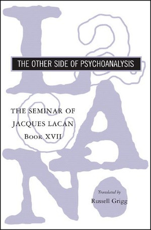 The Seminar of Jacques Lacan (The Other Side of Psychoanalysis) by Jacques Lacan, Russell Grigg, 9780393062632