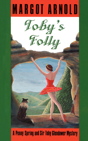 Toby's Folly (A Penny Spring and Sir Toby Glendower Mystery) by Margot Arnold, 9780881502282