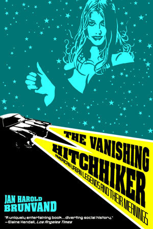 The Vanishing Hitchhiker (American Urban Legends and Their Meanings) by Jan Harold Brunvand, 9780393951691