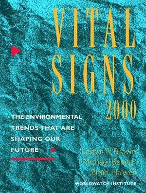 Vital Signs 2000 (The Environmental Trends That Are Shaping Our Future) by The Worldwatch Institute, Lester R. Brown, Michael Renner, Brian Halweil, Linda Starke, 9780393320220