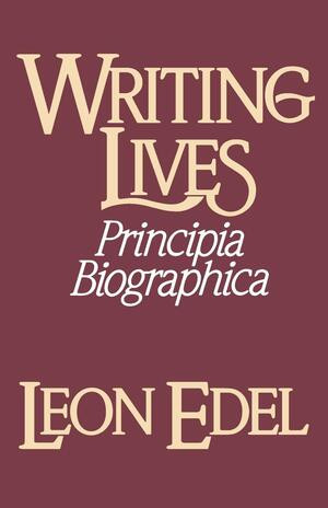 Writing Lives (Principia Biographica) by Leon Edel, 9780393303827