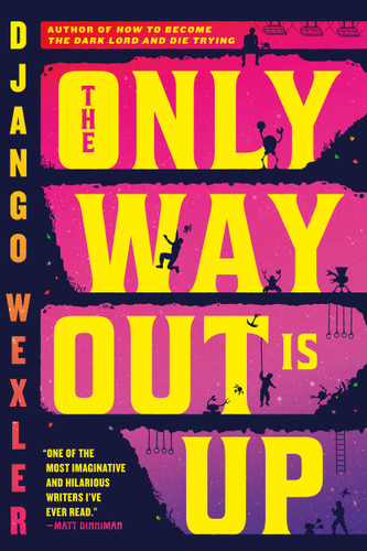 The Only Way Out Is Up by Django Wexler, 9780316392600