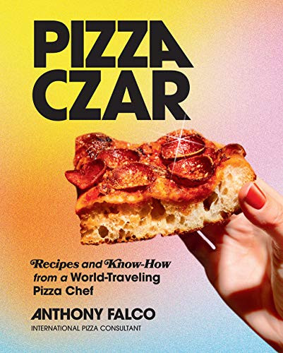 Pizza Czar (Recipes and Know-How from a World-Traveling Pizza Chef) by Anthony Falco, Evan Sung, Molly Tavoletti, 9781419747847