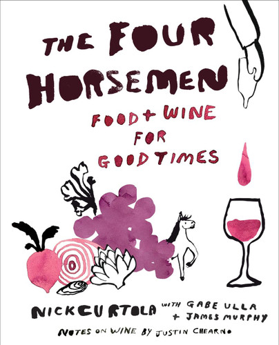 The Four Horsemen (Food and Wine for Good Times from the Brooklyn Restaurant) by Nick Curtola, Gabe Ulla, James Murphy, Justin Chearno, Mike Paré, 9781419760174