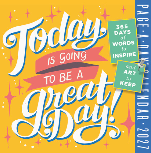 Today Is Going to Be a Great Day! Page-A-Day® Calendar 2027 (365 Days of Words to Inspire and Art to Keep) by Workman Calendars, 9781523533459