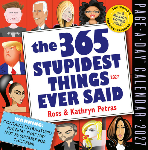 365 Stupidest Things Ever Said Page-A-Day Calendar 2027 (A Daily Dose of Ignorance, Political Doublespeak, Jaw-Dropping Stupidity, and More) by Kathryn Petras, Ross Petras, Workman Calendars, 9781523534500