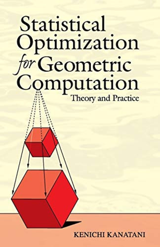 Statistical Optimization for Geometric Computation (Theory and Practice) by Kenichi Kanatani, 9780486443089