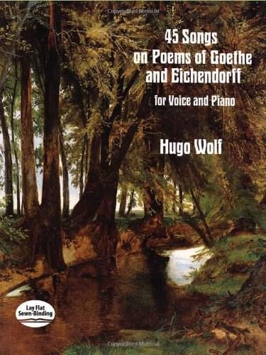 45 Songs on Poems of Goethe and Eichendorff for Voice and Piano by Hugo Wolf, 9780486288574
