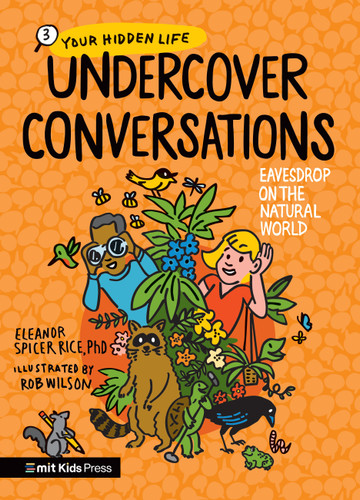 Undercover Conversations: Eavesdrop on the Natural World by Eleanor Spicer Rice, Rob Wilson, 9781536238556