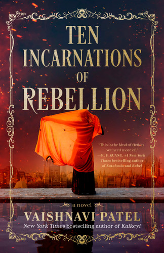 Ten Incarnations of Rebellion (A Novel) by Vaishnavi Patel, 9780593874783