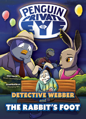 Detective Webber and the Rabbit's Foot by Noah Leatherland, Wanqing Wu, 9798899132667