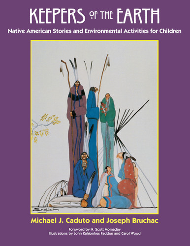 Keepers of the Earth (Native American Stories and Environmental Activities for Children) by Joseph Bruchac, Michael Caduto, David Kanieakeron Fadden, 9781555913854