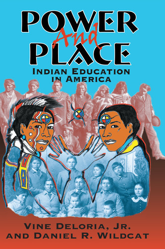 Power and Place (Indian Education in America) by Vine Deloria, Daniel Wildcat, 9781555918590