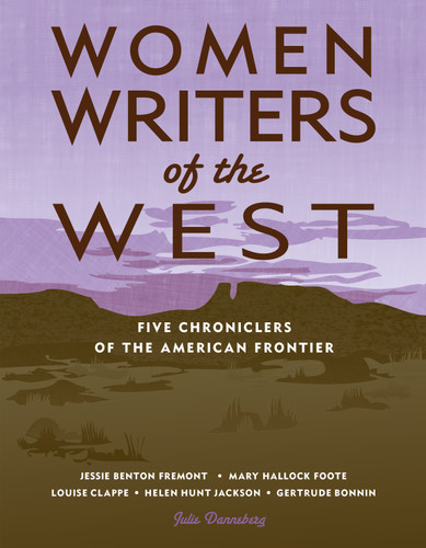 Women Writers of the West (Five Chroniclers of the American Frontier) by Julie Dannenberg, 9781555914646