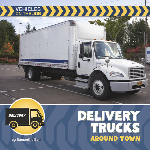 Delivery Trucks Around Town by Samantha Bell, 9781668980026