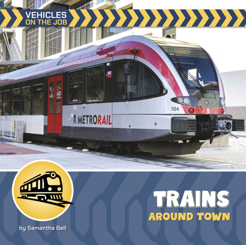 Trains Around Town by Samantha Bell, 9781668980064