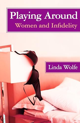 Playing Around (Women and Infidelity) by Linda Wolfe, 9781497681033