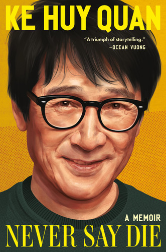 Never Say Die (A Memoir) by Ke Huy Quan, 9781538776995
