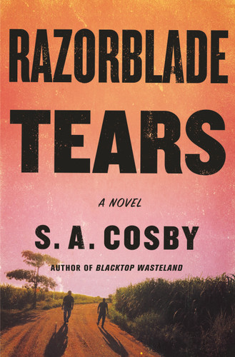 Razorblade Tears (A Novel) by S. A. Cosby, 9781250252715