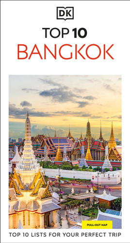 DK Top 10 Bangkok (Top 10 lists for your perfect trip, plus an all-weather folded map) by DK Travel, 9780241813485