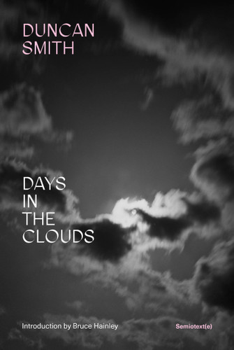 Days in the Clouds by Duncan Smith, Bruce Hainley, 9781635902907