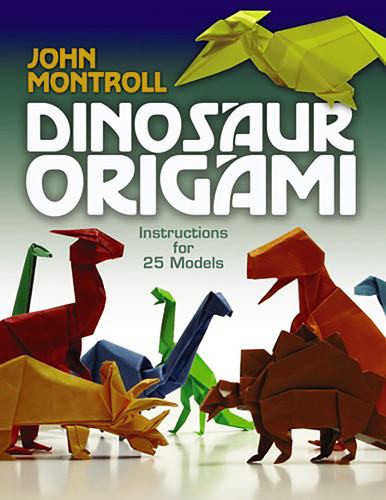 Dinosaur Origami by John Montroll, 9780486477800