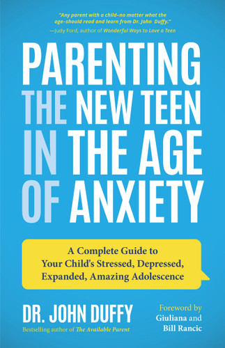 Parenting the New Teen in the Age of Anxiety by John Duffy, 9781642500493