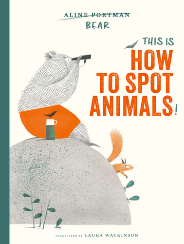 This Is How to Spot Animals! by Aline Portman, Laura Watkinson, 9780802856616