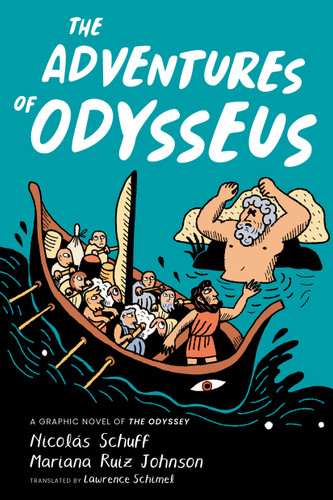 The Adventures of Odysseus (A Graphic Novel of The Odyssey) by Nicolás Schuff, Mariana Ruiz Johnson, Lawrence Schimel, 9780802856630