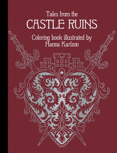 Tales from the Castle Ruins (Hardcover adult coloring book featuring thick, high-quality paper) by Hanna Karlzon, 9781423671282
