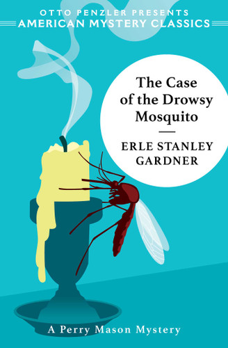 The Case of the Drowsy Mosquito by Erle Stanley Gardner, Otto  Penzler, 9781613168356