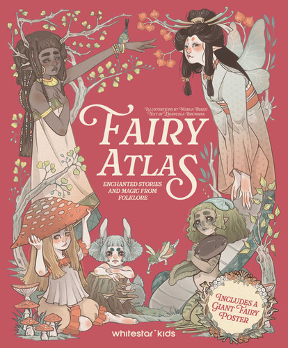 Fairy Atlas (Enchanted Stories and Magic from Folklore (Includes a Giant Fairy Poster)) by Emanuela  Brumana, Marga  Biazzi, 9788854422384