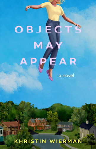 Objects May Appear (A Novel) by Khristin Wierman, 9798896363620