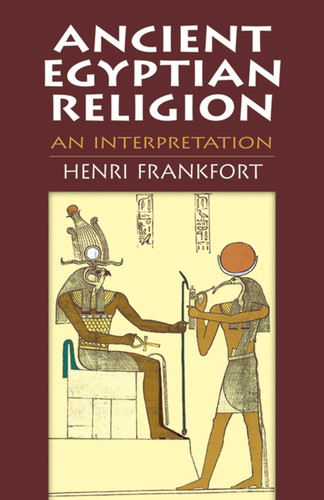 Ancient Egyptian Religion (An Interpretation) by Henri Frankfort, 9780486411385