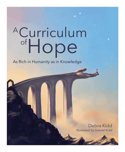 A Curriculum of Hope (As rich in humanity as in knowledge) by Debra Kidd, 9781781353424