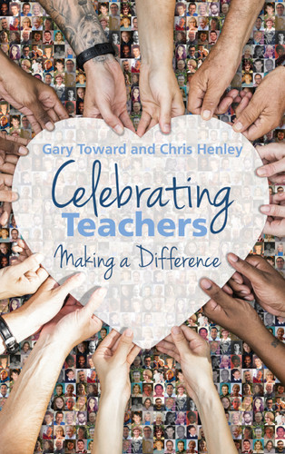 Celebrating Teachers (Making a difference) by Chris Henley, Gary Toward, 9781785835568