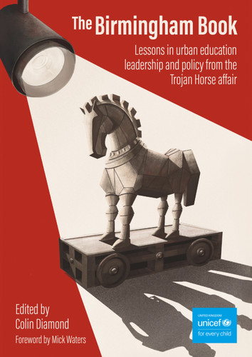 The Birmingham Book (Lessons in urban education leadership and policy from the Trojan Horse affair) by Mick Waters, Colin DiamondCBE, 9781785835926