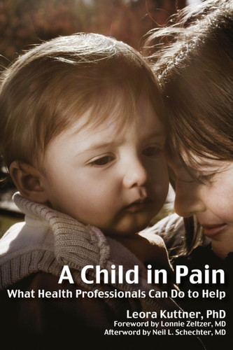 A Child in Pain (What Health Professionals Can Do to Help) by Leora Kuttner, 9781845904364