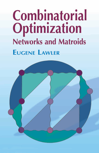 Combinatorial Optimization (Networks and Matroids) by Eugene Lawler, 9780486414539