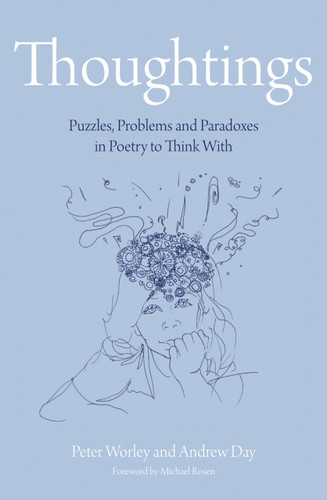 The Philosophy Foundation (Thoughtings- Puzzles, Problems and Paradoxes in Poetry to Think With) by Peter Worley, Andrew Day, 9781781350874